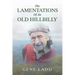 The Lamentations of an Old Hillbilly: A Collection of Poems, Recipes and Stories of How Faith Guided My Life.