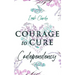 Courage to Cure Codependency: Healthy Detachment Strategies to Overcome Jealousy in Relationships, Stop Controlling Others, Boost Your Self Esteem,