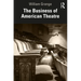The Business of American Theatre