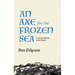 An Axe for the Frozen Sea: Conversations with Poets about What Matters Most