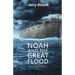 Noah And The Great Flood: Proof and Effects