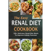 The Easy Renal Diet Cookbook: 100+ Delicious Renal Diet Meals To Improve Kidney Function