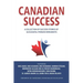 Canadian Success: A Collection of Success Stories by Successful Persian Immigrants