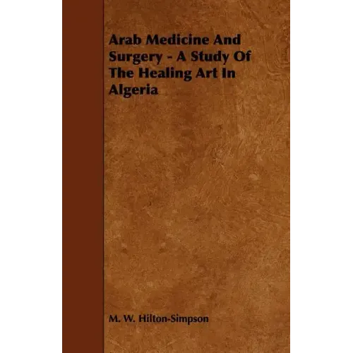 Arab Medicine And Surgery - A Study Of The Healing Art In Algeria