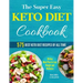 The Super Easy Keto Diet Cookbook: 575 Best Keto Diet Recipes of All Time (30-Day Meal Plan to Lose Weight and Wellness)