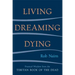 Living, Dreaming, Dying: Wisdom for Everyday Life from the Tibetan Book of the Dead
