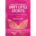 Break Free From Your Dirty Little Secrets: A New You in 10 Secret- Breaking Stages