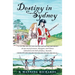 Destiny in Sydney: An Epic Novel of Convicts, Aborigines, and Chinese Embroiled in the Birth of Sydney, Australia