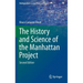 The History and Science of the Manhattan Project