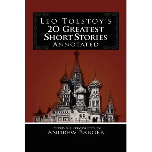 Leo Tolstoy's 20 Greatest Short Stories Annotated