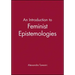 An Introduction to Feminist Epistemologies