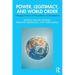 Power, Legitimacy, and World Order: Changing Contours of Preconditions and Perspectives