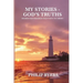 My Stories - God's Truths: Modern Day Parables That Point to Christ