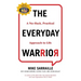 The Everyday Warrior: A No-Hack, Practical Approach to Life