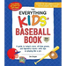 The Everything Kids' Baseball Book: A Guide to Today's Stars, All-Time Greats, and Legendary Teams--With Tips on Playing Like a Pro