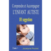 Comprendre et Accompagner L'ENFANT AUTISTE