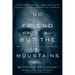 No Friend But the Mountains: Writing from Manus Prison