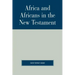 Africa and Africans in the New Testament