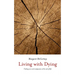 Living with Dying: Finding Care and Compassion at the End of Life