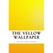The Yellow Wallpaper