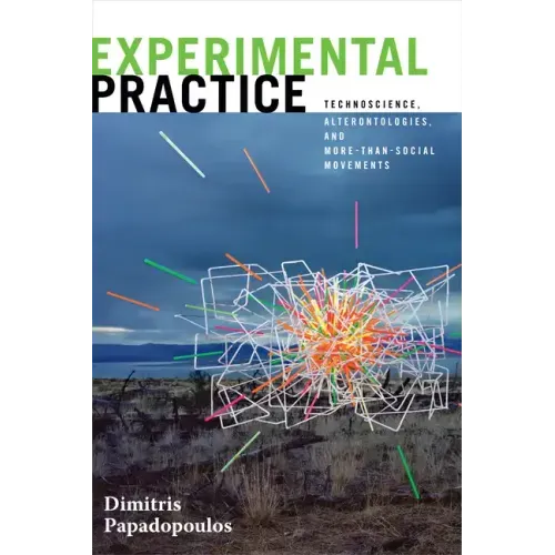 Experimental Practice: Technoscience, Alterontologies, and More-Than-Social Movements