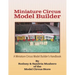 Miniature Circus Model Builder: A Miniature Circus Model Builder's Handbook