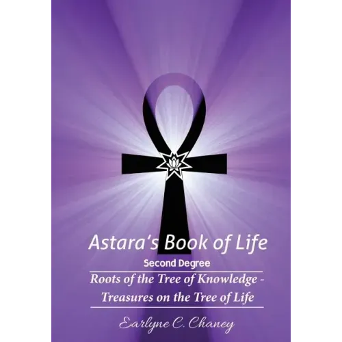 Astara's Book of Life - 2nd Degree: Roots of the Tree of Knowledge - Treasures on the Tree of Life