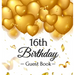 16th Birthday Guest Book: Keepsake Gift for Men and Women Turning 16 - Hardback with Funny Gold Balloon Hearts Themed Decorations and Supplies, Person