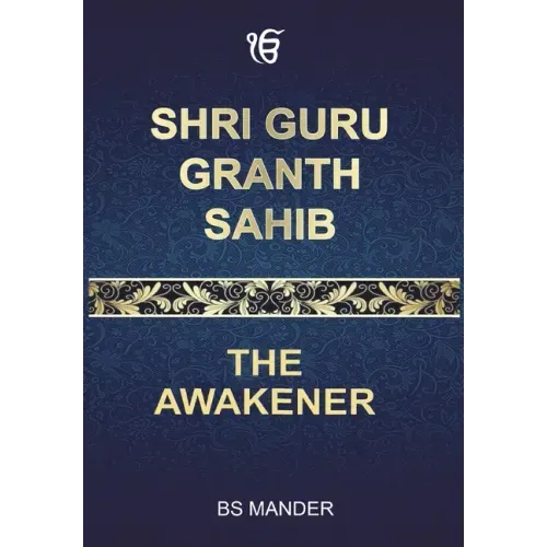 Shri Guru Granth Sahib: The Awakener