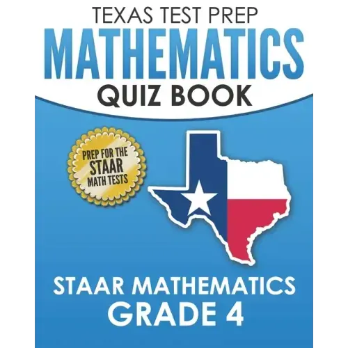 TEXAS TEST PREP Mathematics Quiz Book STAAR Mathematics Grade 4: Covers Every Skill of the Revised TEKS Standards