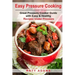 Easy Pressure Cooking Great Pressure Cooker Guide with Easy & Healthy Recipes