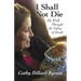 I Shall Not Die: My Walk Through the Valley of Death