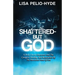 Shattered But-God: A Body Utterly Shattered And The Complete Healing And Restoration By The Miraculous Hand Of God