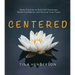Centered: Seven Practices to Build Self-Awareness, Renew Confidence, and Discover Inner Peace