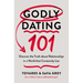 Godly Dating 101: Discover the Truth about Relationships in a World That Constantly Lies