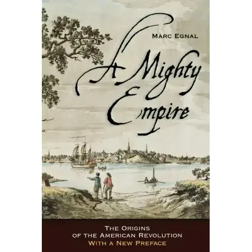 A Mighty Empire: The Origins of the American Revolution