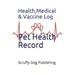 Pet Health Record: Health, Medical, and Vaccine Records