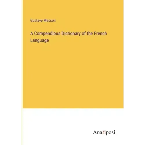 A Compendious Dictionary of the French Language