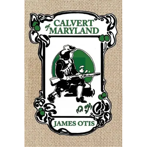 Calvert of Maryland: A Story of Lord Baltimore's Colony