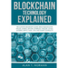 Blockchain Technology Explained: The Ultimate Beginner's Guide About Blockchain Wallet, Mining, Bitcoin, Ethereum, Litecoin, Zcash, Monero, Ripple, Da