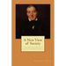 A New View of Society: Essays on the Principle of the Formation of the Human Character, and the Application of the Principle to Practice