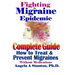 Fighting The Migraine Epidemic: A Complete Guide: How To Treat & Prevent Migraines Without Medicine
