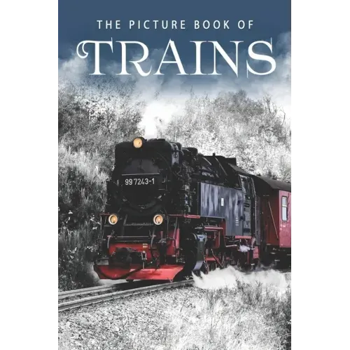 The Picture Book of Trains: A Gift Book for Alzheimer's Patients and Seniors with Dementia