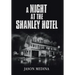 A Night at the Shanley Hotel