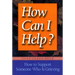 How Can I Help?: How to Support Someone Who Is Grieving