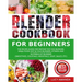 Blender Cookbook for Beginners: The Recipe Guide for Instant Pot Ace Blender, Ninja Foodi Hot & Cold Blender, Vitamix and NutriBullet Blender(Smoothie