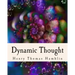Dynamic Thought: Harmony, Health, Success, Achievement, Self-Mastery, Optimism, Prosperity, Peace of Mind, Through the Power of Right Thinking