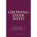 Marijuana: How to Grow Marijuana - A Simple Guide to GROWING DANK WEED: Indoor and Outdoor