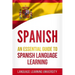 Spanish: An Essential Guide to Spanish Language Learning