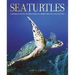 Sea Turtles: A Complete Guide to Their Biology, Behavior, and Conservation